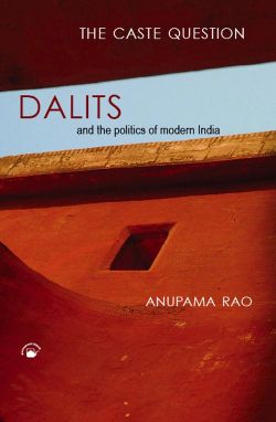 Orient The Caste Question: Dalits and the Politics of Modern India